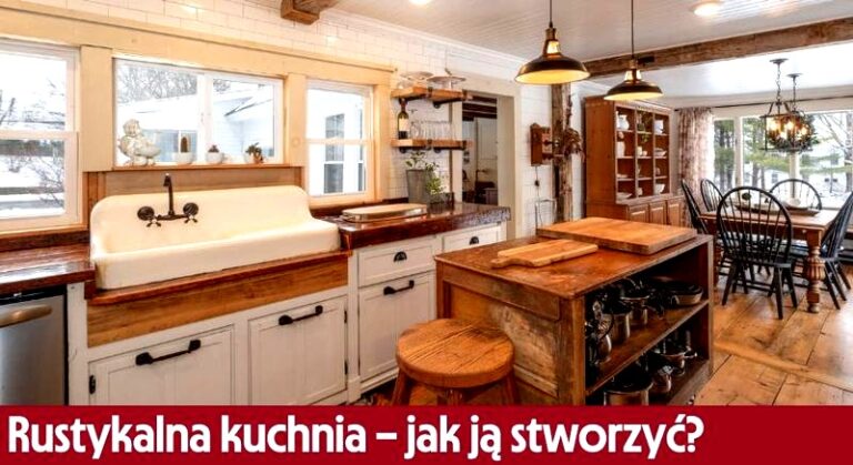 Jak urządzić kuchnię w rustykalnym stylu? Ciepło, funkcjonalność i charakter rel=”nofollow”